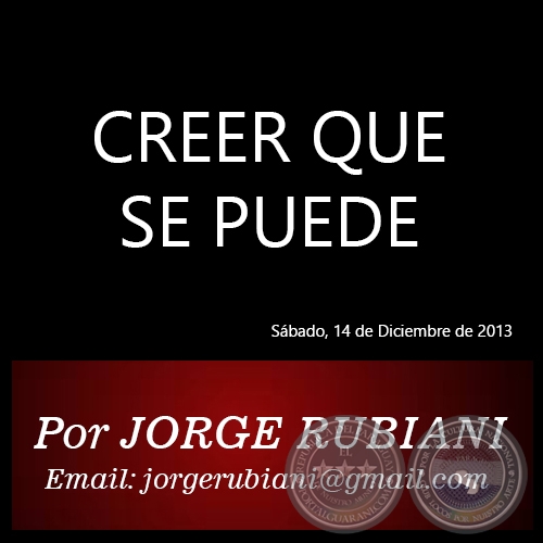 CREER QUE SE PUEDE - Por JORGE RUBIANI - Sbado, 14 de Diciembre de 2013